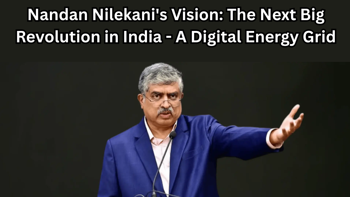 Nandan Nilekani's Vision: The Next Big Revolution in India - A Digital Energy Grid
