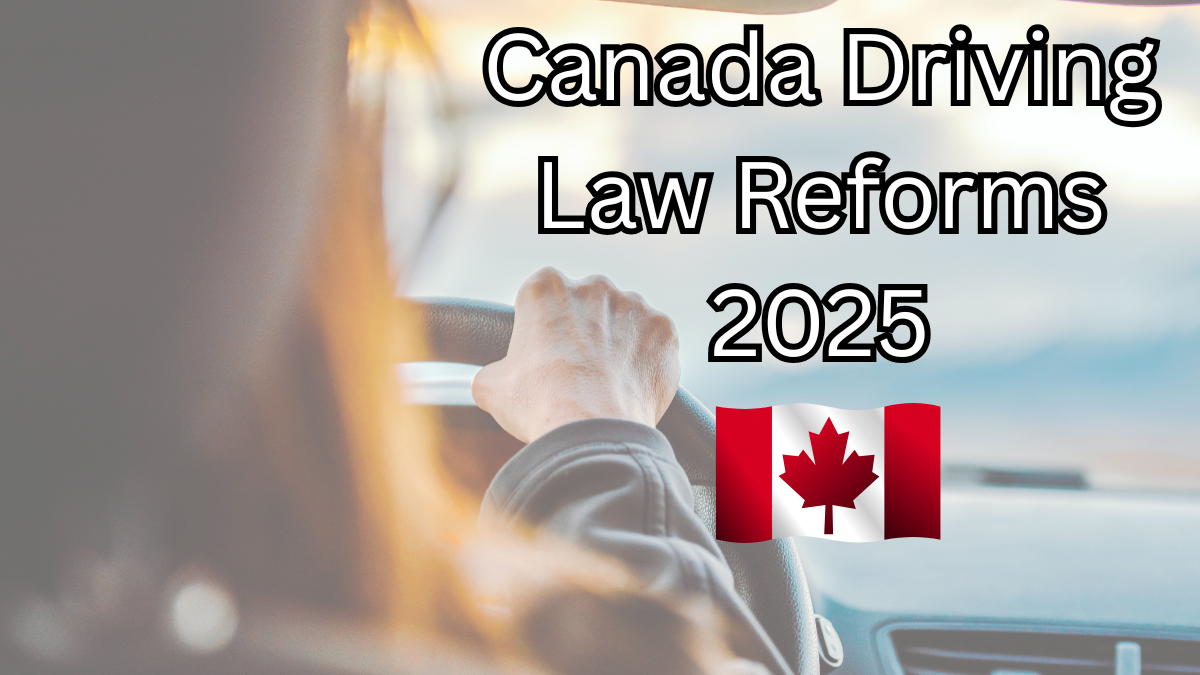 Canada Driving Law Reforms 2025 – New Fines & License Rules Explained