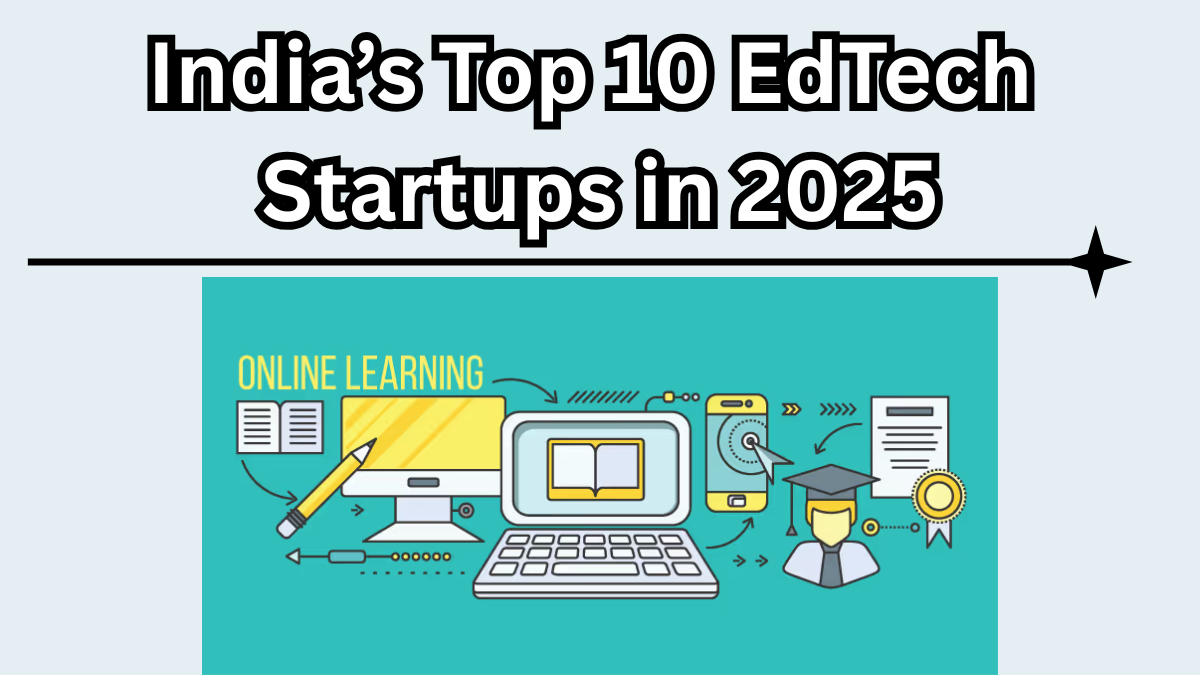 India’s Top 10 EdTech Startups in 2025 – Changing the Face of School Learning