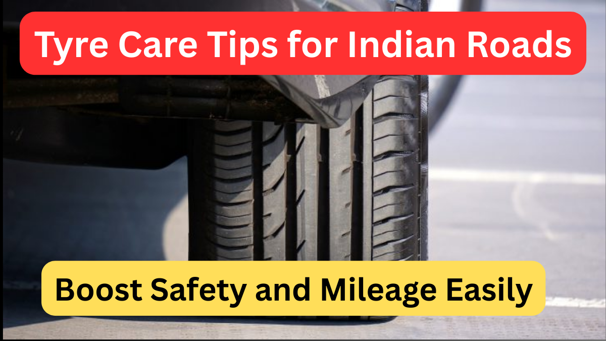 Tyre Care Tips for Indian Roads