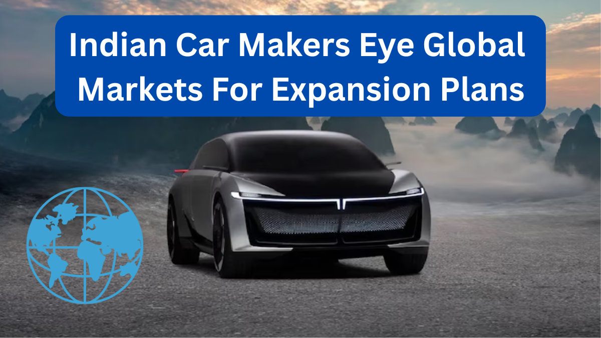 Indian Car Makers Eye Global Markets – Expansion Plans for 2025