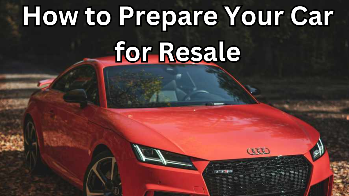 How to Prepare Your Car for Resale: Full Checklist 2025