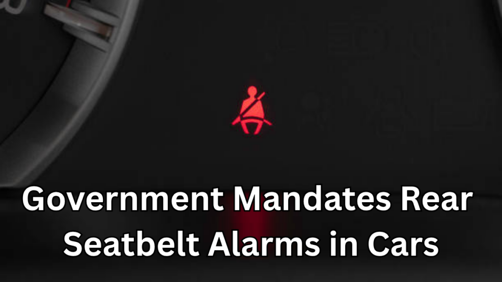 Government Mandates Rear Seatbelt Alarms in Cars from August 2025