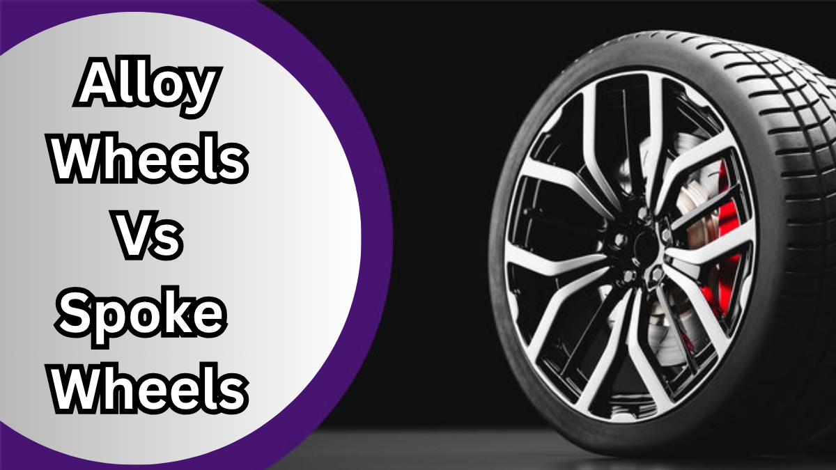Why Are Alloy Wheels Better Than Spoke Wheels? Explained for Beginners