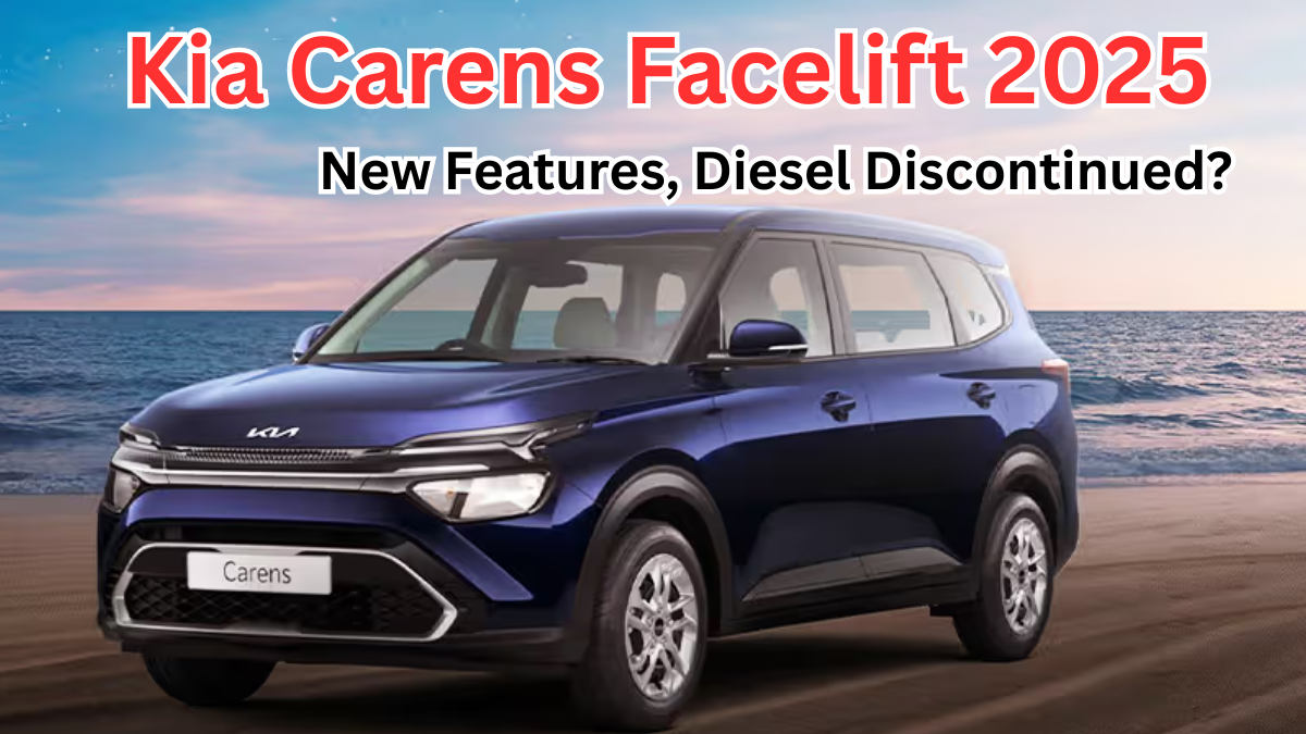 Kia Carens Facelift 2025 – New Features, Diesel Discontinued?