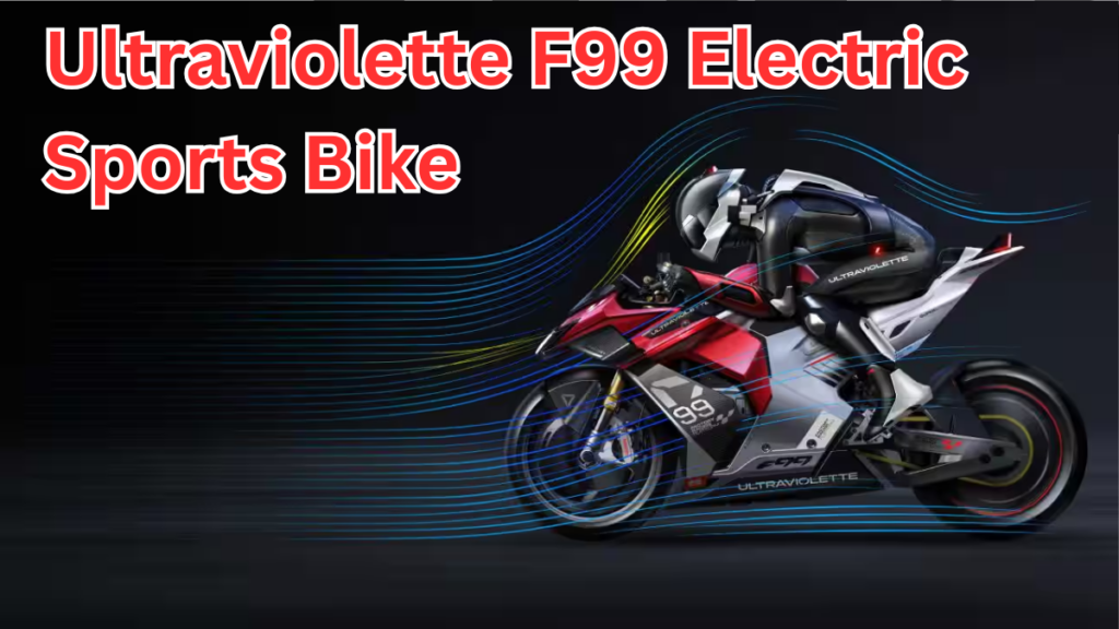Ultraviolette F99 Electric Sports Bike – India Debut in 2025