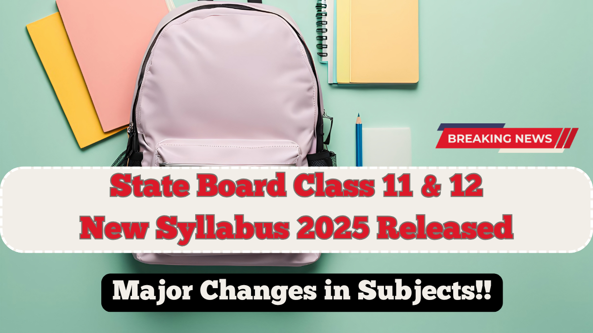 State Board Class 11 & 12 New Syllabus 2025 Released – Major Changes in Subjects