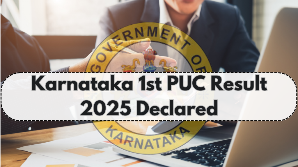Karnataka 1st PUC Result 2025 Declared – How to Check Marks & Download Marksheet