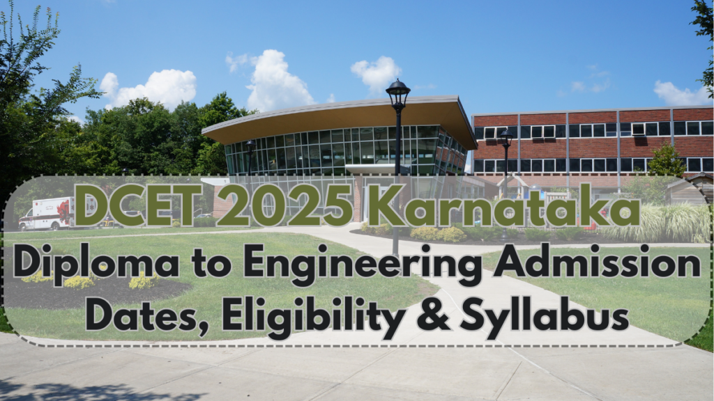 DCET 2025 Karnataka – Diploma to Engineering Admission Dates, Eligibility & Syllabus