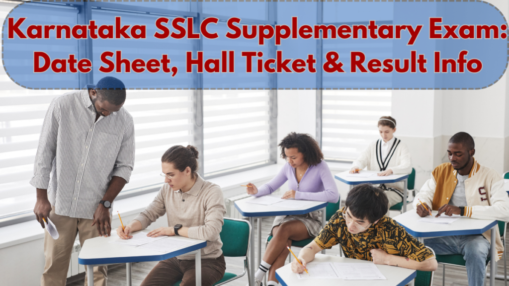 Karnataka SSLC Supplementary Exam 2025 – Date Sheet, Hall Ticket & Result Info