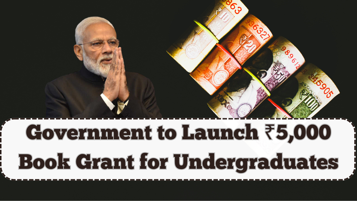 Government to Launch ₹5,000 Book Grant for Undergraduates – Apply by July