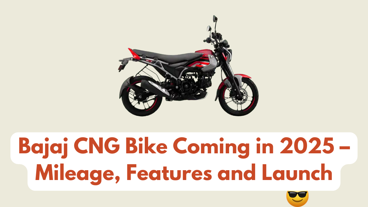 Bajaj CNG Bike Coming in 2025 – Mileage, Features and Launch