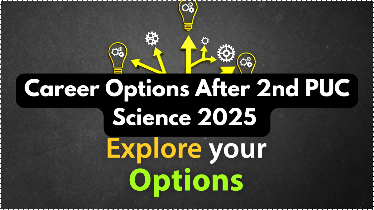Career Options After 2nd PUC Science 2025 – Best Courses & Exams