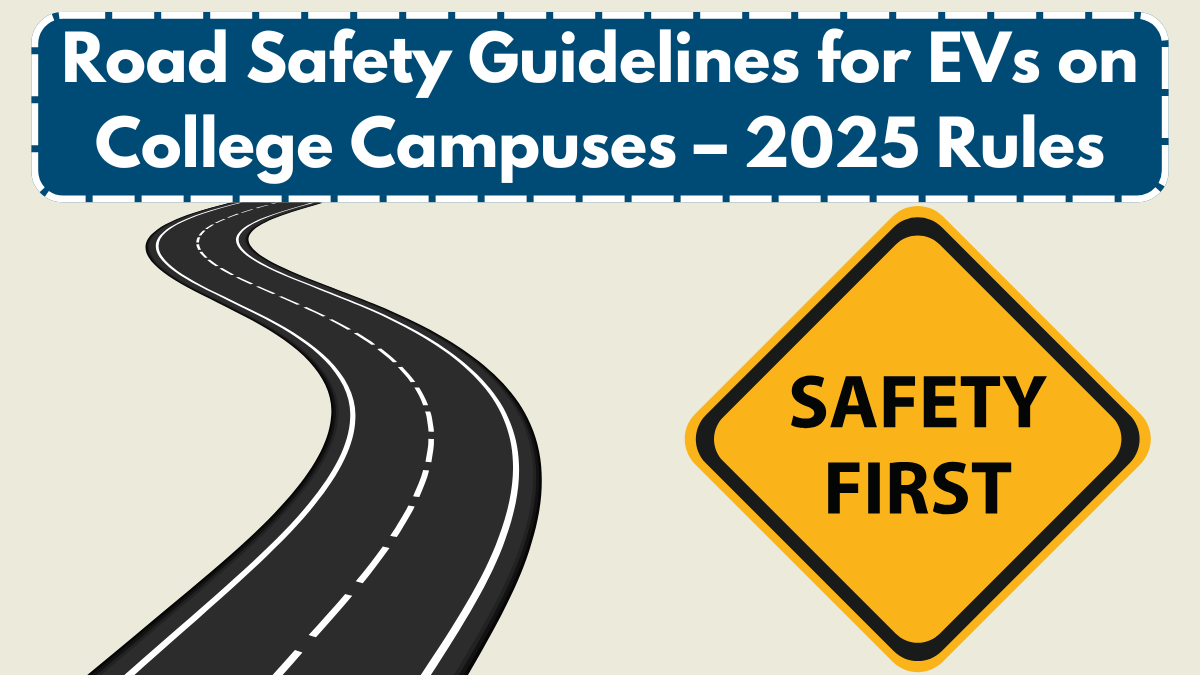 Road Safety Guidelines for EVs on College Campuses – 2025 Rules