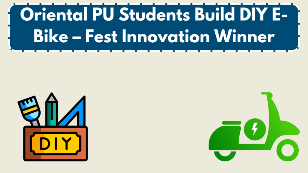 Oriental PU Students Build DIY E-Bike – Fest Innovation Winner