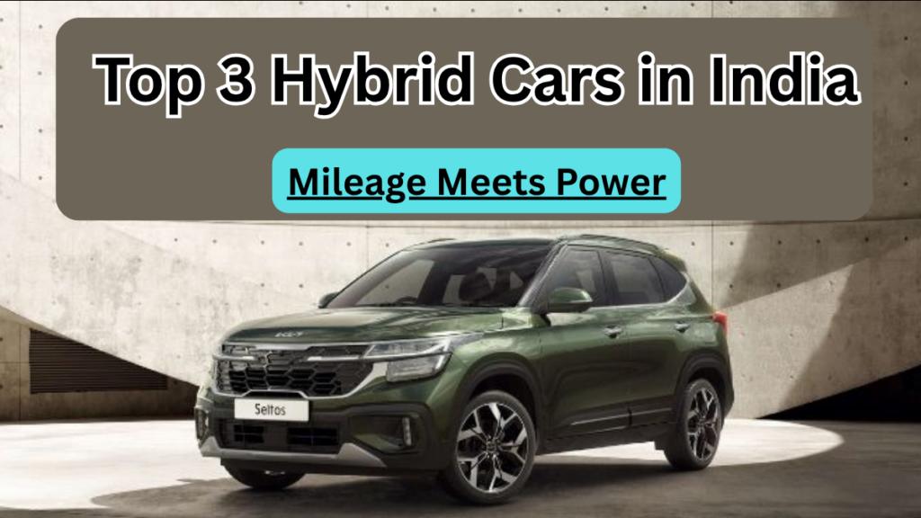 Top 3 Hybrid Cars in India in 2025 – Mileage Meets Power