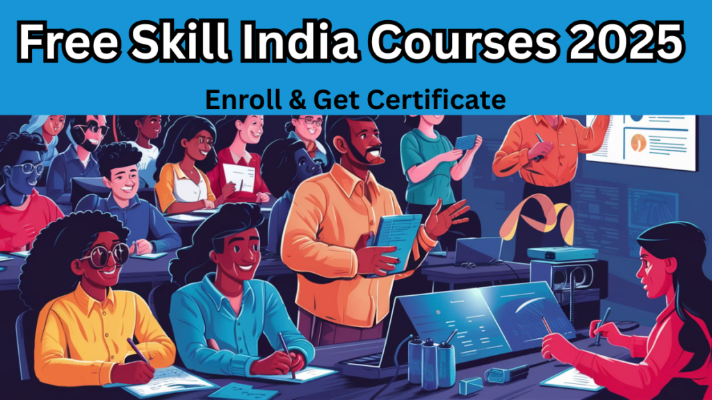 Free Skill India Courses 2025 – Enroll & Get Certificate