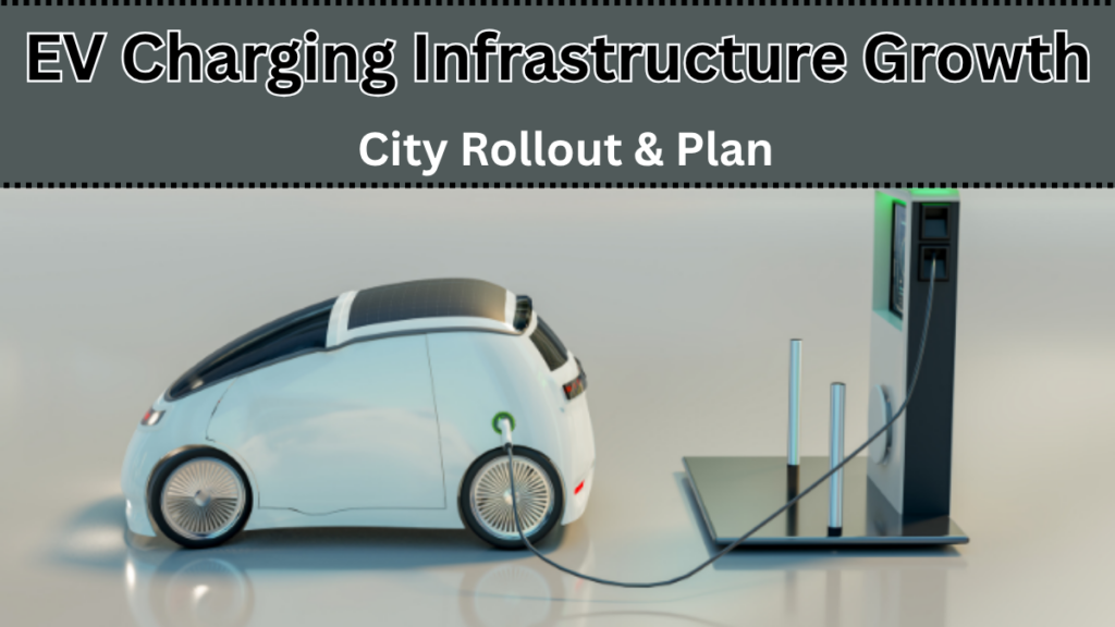 EV Charging Infrastructure Growth in India 2026 – City Rollout & Plan