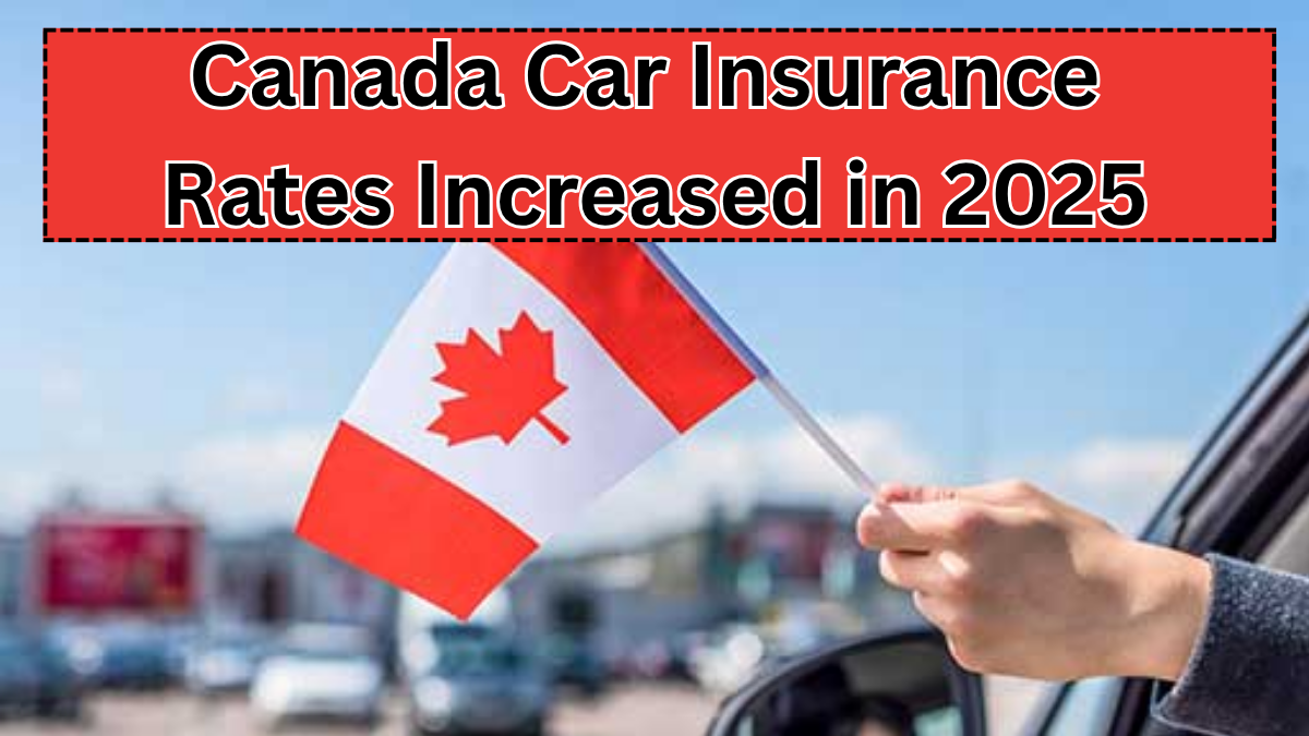 Canada Car Insurance Rates Increased in 2025 – Province-Wise Breakdown
