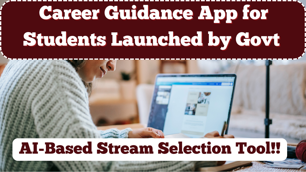 Career Guidance App for Students Launched by Govt – AI-Based Stream Selection Tool