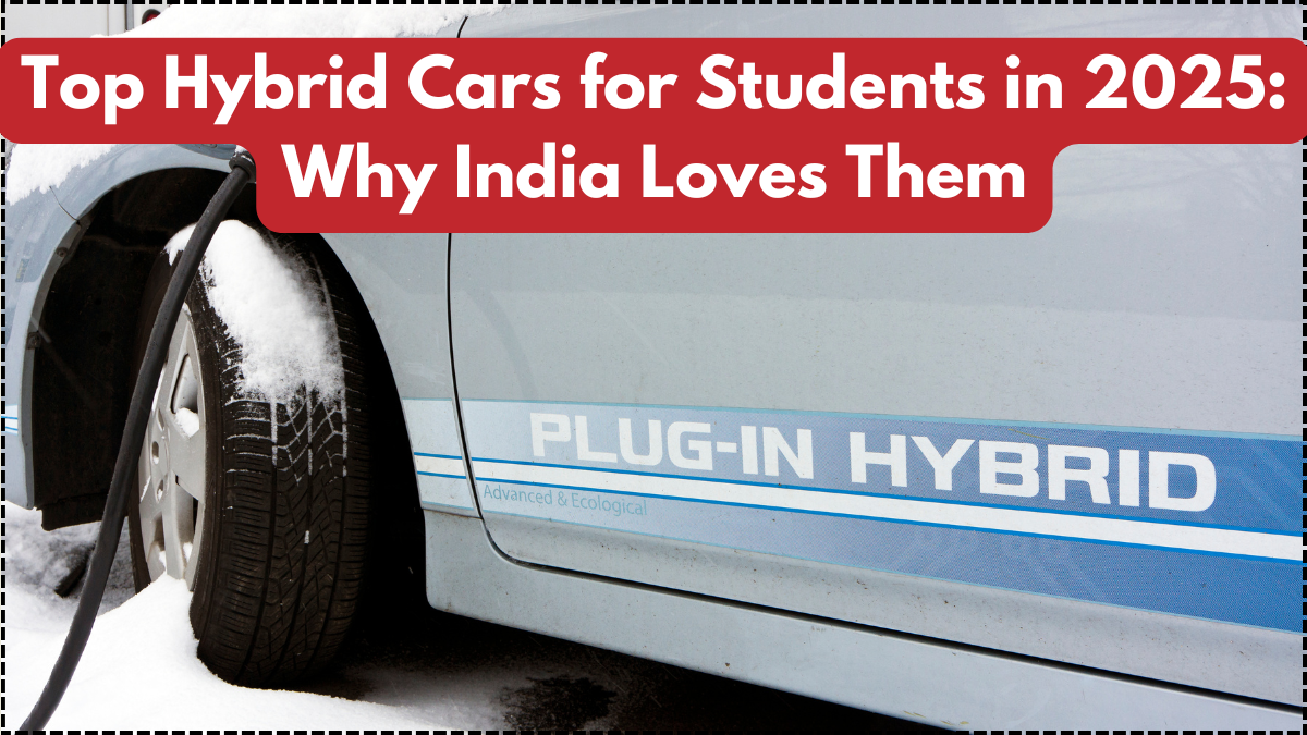 Top Hybrid Cars for Students in 2025: Why India Loves Them