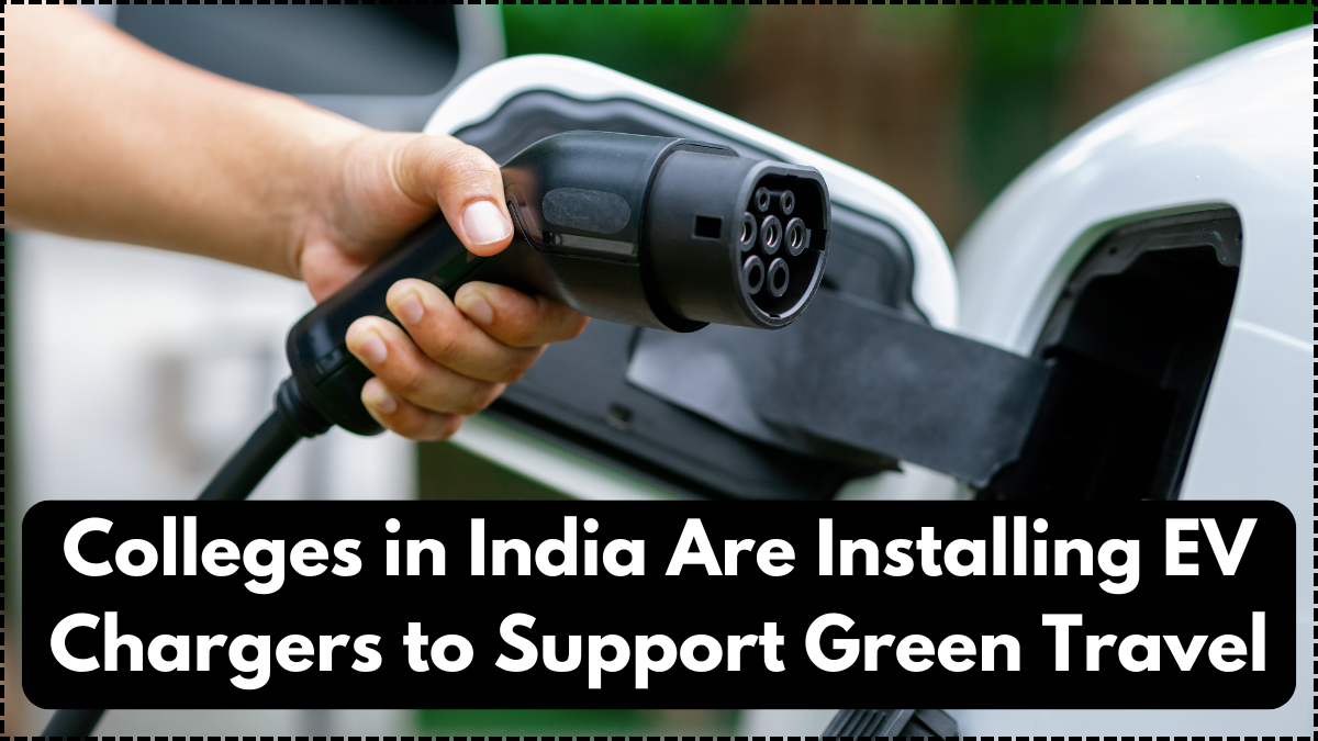 Colleges in India Are Installing EV Chargers to Support Green Travel