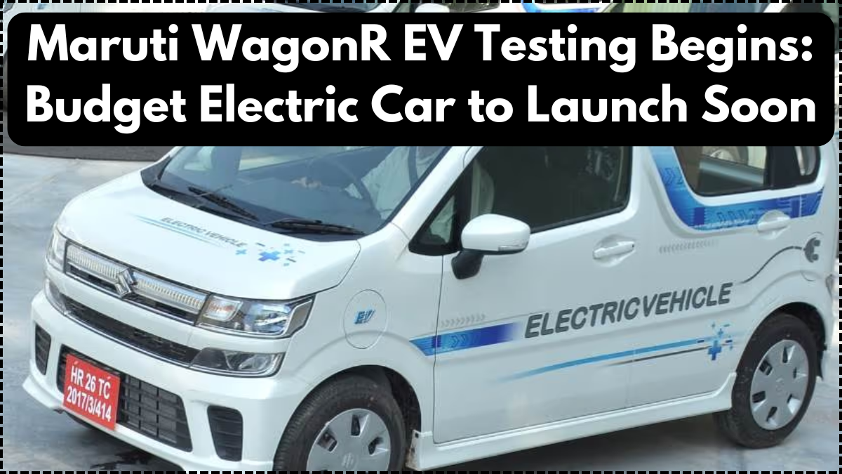 Maruti WagonR EV Testing Begins: Budget Electric Car to Launch Soon