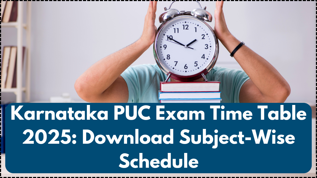 Karnataka PUC Exam Time Table 2025: Download Subject-Wise Schedule