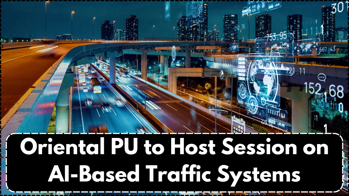 Oriental PU to Host Session on AI-Based Traffic Systems