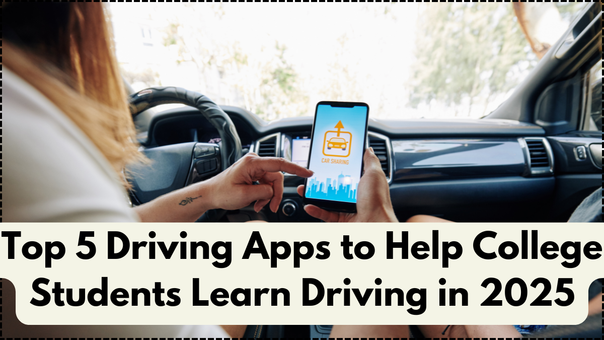Top 5 Driving Apps to Help College Students Learn Driving in 2025